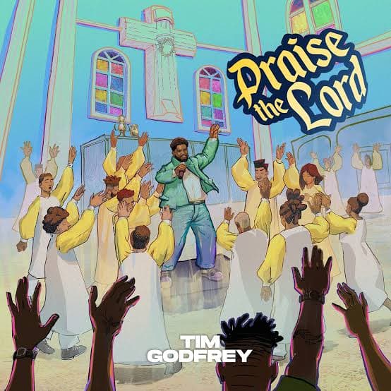 Praise The Lord by Tim Godfrey Mp3 Download