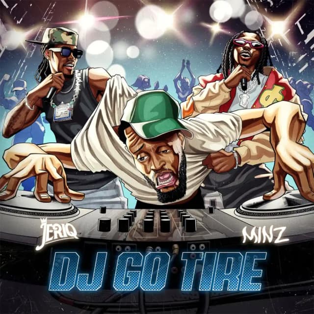 DJ GO TIRE by Jeriq ft. Minz Mp3 Download