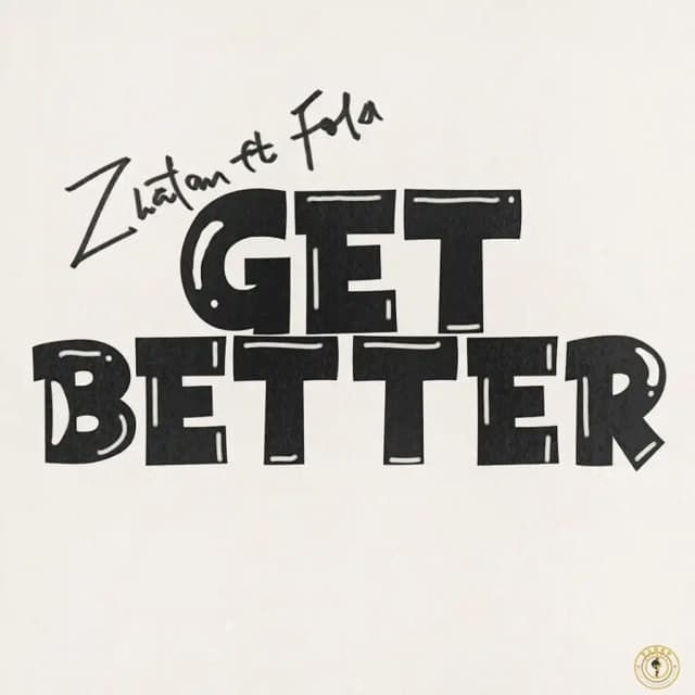 Get Better by Zlatan ft. FOLA Mp3 Download