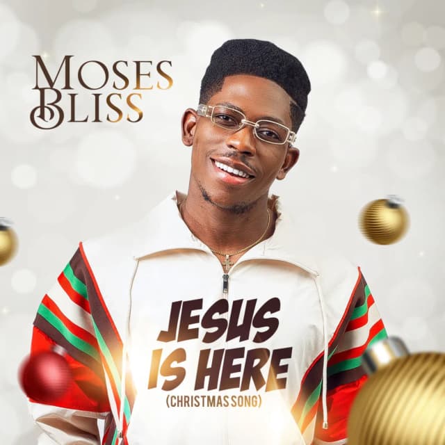 Jesus Is Here by Moses Bliss Mp3 Download