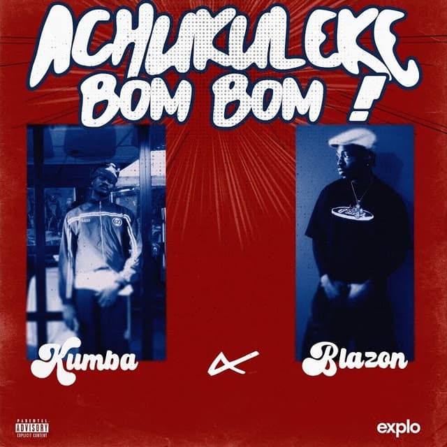 Achukuleke Bom Bom by Kumba ft. Blazon Mp3 Download