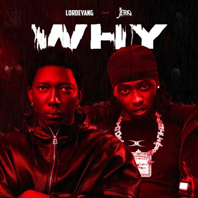Why by Lordeyang ft. Jeriq Mp3 Download