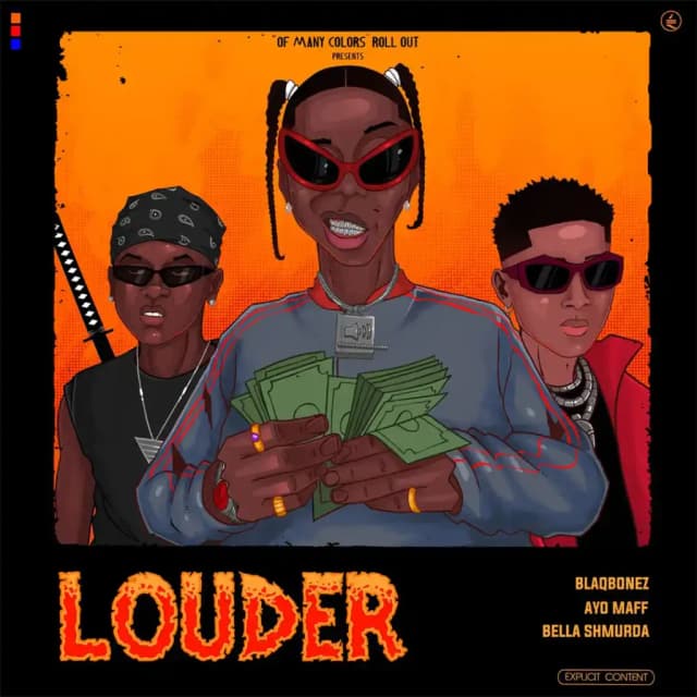 Louder by Blaqbonez ft. Bella Shmurda, Ayo Maff Mp3 Download